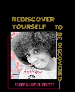 REDISCOVER YOURSELF TO BE DISCOVERED (eBook, ePUB) - Chukwudi Udejiofor, Adanne