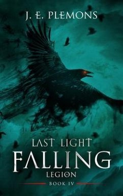 Last Light Falling - Legion, Book IV (eBook, ePUB) - Plemons, J. E.