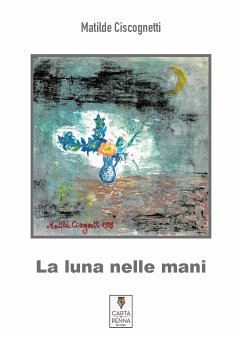 La luna nelle mani (eBook, ePUB) - Ciscognetti, Matilde