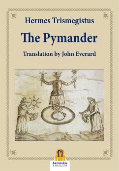 The Pimander (eBook, ePUB) - Trismegistus, Hermes