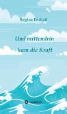 Und mittendrin kam die Kraft (eBook, ePUB)