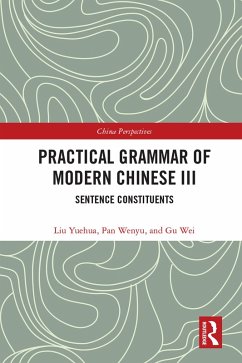 Practical Grammar of Modern Chinese III (eBook, PDF) - Yuehua, Liu; Wenyu, Pan; Wei, Gu