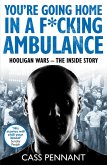 You're Going Home in a F*****g Ambulance (eBook, ePUB)