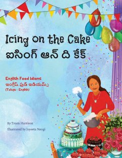 Icing on the Cake - English Food Idioms (Telugu-English) (eBook, ePUB) - Harrison, Troon