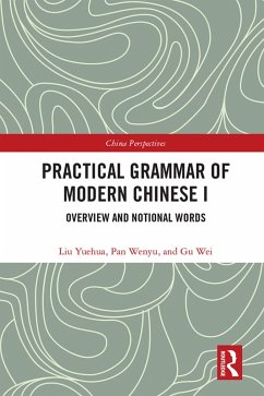 Practical Grammar of Modern Chinese I (eBook, PDF) - Yuehua, Liu; Wenyu, Pan; Wei, Gu