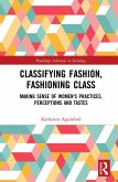 Classifying Fashion, Fashioning Class (eBook, ePUB)