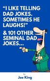 &quote;I Like Telling Dad Jokes. Sometimes He Laughs!&quote; & 101 Other Seminal Dad Jokes (eBook, ePUB)