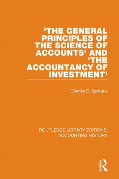 'The General Principles of the Science of Accounts' and 'The Accountancy of Investment' (eBook, PDF) - Sprague, Charles E.