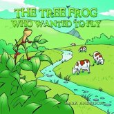 The Tree Frog Who Wanted to Fly (eBook, ePUB)