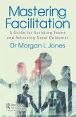 Mastering Facilitation (eBook, ePUB)