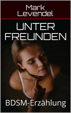 Unter Freunden (eBook, ePUB) - Levendel, Mark