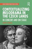 Contextualizing Melodrama in the Czech Lands (eBook, PDF) Contextualizing Melodrama in the Czech Lands (eBook, PDF)