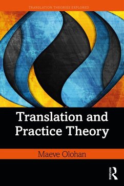 Translation and Practice Theory (eBook, PDF) - Olohan, Maeve