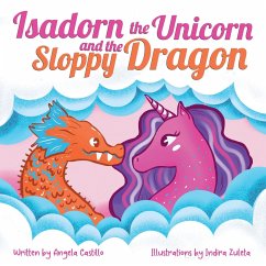 Isadorn the Unicorn and the Sloppy Dragon - Castillo, Angela
