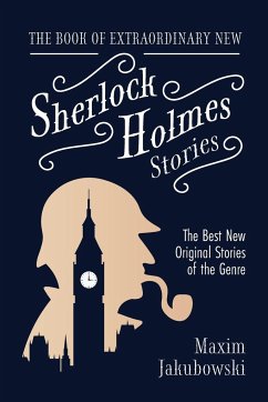 The Book of Extraordinary New Sherlock Holmes Stories - Jakubowski, Maxim