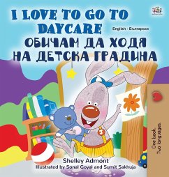 I Love to Go to Daycare (English Bulgarian Bilingual Children's Book) - Admont, Shelley; Books, Kidkiddos