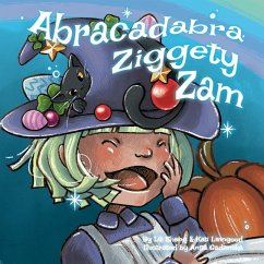 Abracadabra Ziggety Zam - Shang, Lili; Livingood, Kati