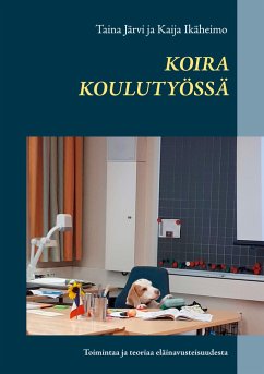 Koira koulutyössä - Järvi, Taina;Ikäheimo, Kaija