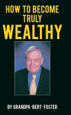 How to Become Truly Wealthy