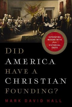 Did America Have a Christian Founding? - Hall, Mark David