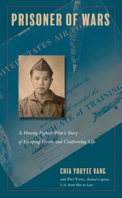 Prisoner of Wars: A Hmong Fighter Pilot's Story of Escaping Death and Confronting Life - Vang, Chia Youyee