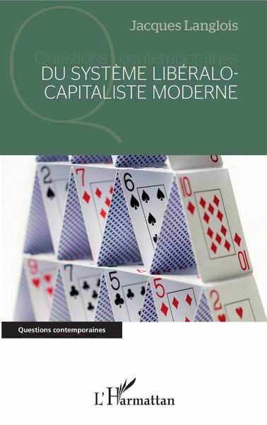 Du système libéralo-capitaliste moderne Du système libéralo-capitaliste moderne