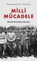 Milli Mücadele Ulusal Kurtulus Savasi - Selek, Sabahattin