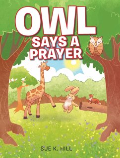 Owl Says a Prayer - Hill, Sue K.
