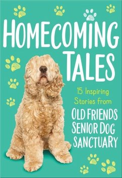 Homecoming Tales - Old Friends Senior Dog Sanctuary
