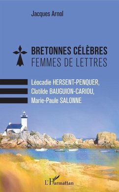 Bretonnes célèbres Femmes de lettres - Arnol, Jacques