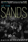 At the Sands: The Casino That Shaped Classic Las Vegas, Brought the Rat Pack Together, and Went Out With a Bang (eBook, ePUB)