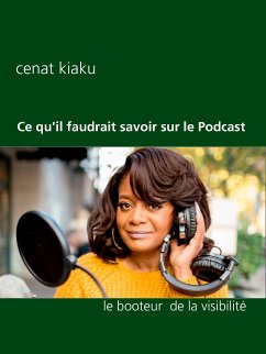 Ce qu'il faudrait savoir sur le Podcast (eBook, ePUB) - Kiaku, Cenat