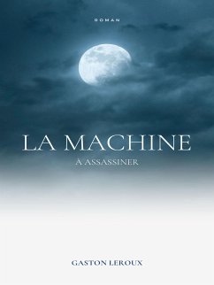 La Machine à Assassiner (eBook, ePUB) - Leroux, Gaston