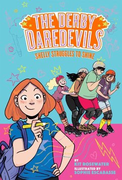 Shelly Struggles to Shine (The Derby Daredevils Book #2) (eBook, ePUB) - Rosewater, Kit