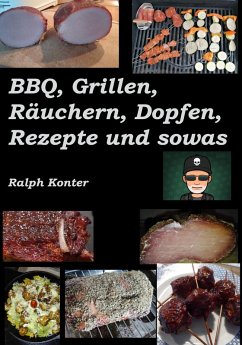 BBQ, Grillen, Räuchern, Dopfen, Rezepte und sowas (eBook, ePUB) - Konter, Ralph
