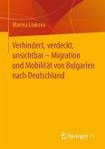 Verhindert, verdeckt, unsichtbar – Migration und Mobilität von Bulgarien nach Deutschland (eBook, PDF)