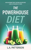 The Powerhouse Diet: How Intermittent Fasting Helped Me Lose 10 Pounds in 7 Days (eBook, ePUB)