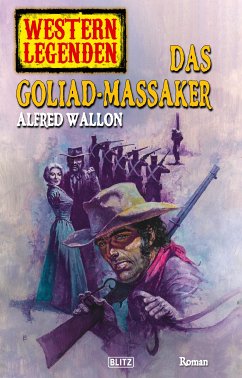 Western Legenden 24: Das Goliad-Massaker (eBook, ePUB) - Wallon, Alfred