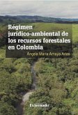 Régimen jurídico-ambiental de los recursos forestales en Colombia (eBook, ePUB)