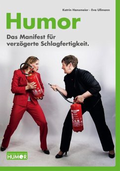 Humor. Das Manifest für verzögerte Schlagfertigkeit. (eBook, ePUB) - Hansmeier, Katrin; Ullmann, Eva