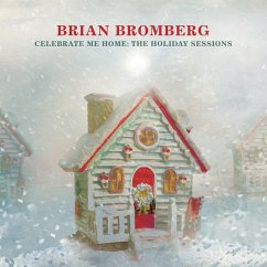 Celebrate Me Home: The Holiday Sessions - Bromberg,Brian