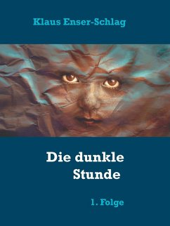 Die dunkle Stunde (eBook, ePUB) - Enser-Schlag, Klaus