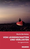 Von Leidenschaften und Verlusten (eBook, ePUB) Von Leidenschaften und Verlusten (eBook, ePUB)