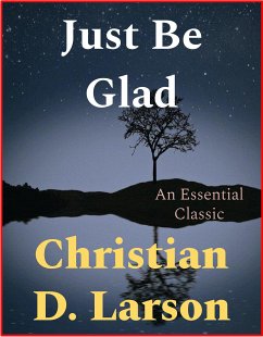 Just Be Glad (eBook, ePUB) - D. Larson, Christian