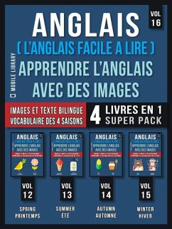 Anglais ( L'Anglais facile a lire ) - Apprendre L'Anglais Avec Des Images (Vol 16) Super Pack 4 livres en 1 (eBook, ePUB) - Library, Mobile