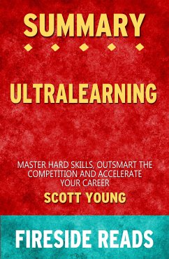 Ultralearning: Master Hard Skills, Outsmart the Competition, and Accelerate Your Career by Scott Young: Summary by Fireside Reads (eBook, ePUB)