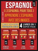 Espagnol ( L’Espagnol Pour Tous ) - Apprendre L'espagnol avec des Images (Vol 16) Super Pack 4 Livres en 1 (eBook, ePUB)