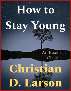 How to Stay Young (eBook, ePUB) - D. Larson, Christian