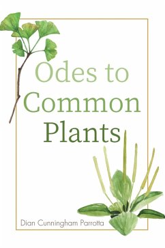 Odes to Common Plants (eBook, ePUB) - Parrotta, Dian Cunningham