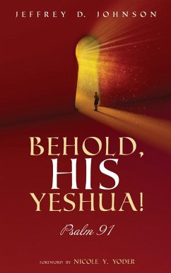 Behold, His Yeshua! (eBook, ePUB) - Johnson, Jeffrey D.